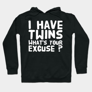 I have twins what's your excuse Hoodie